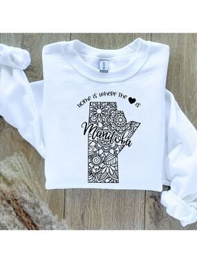 Home Is Where The Heart Is Canadian Provinces Custom Sweatshirt Sweater Manitoba